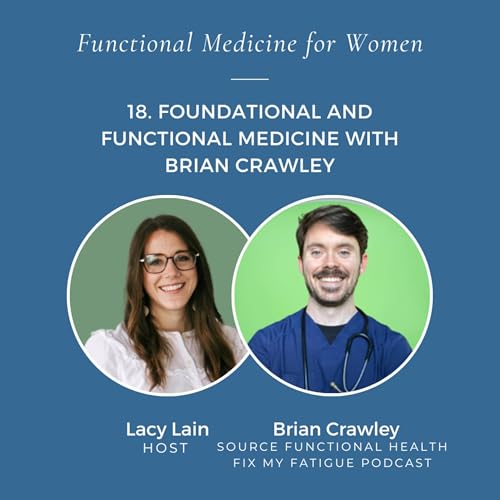 18. Foundational and Functional Medicine with Brian Crawley of Source Functional Health by Unknown