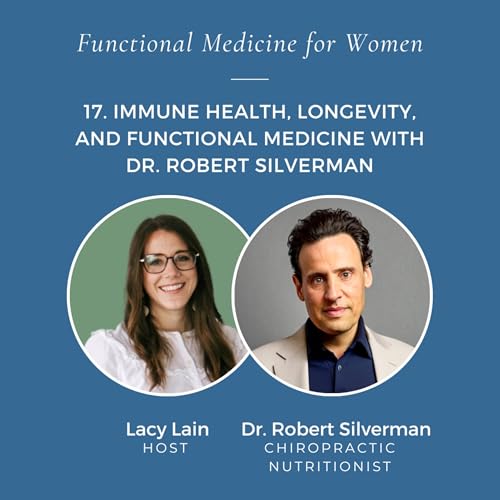 17. Immune Health, Longevity, and Functional Medicine with Dr. Robert Silverman by Unknown