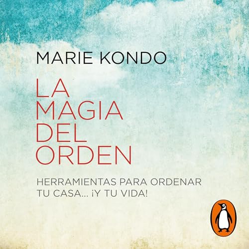 La magia del orden [The Life-Changing Magic of Tidying Up]