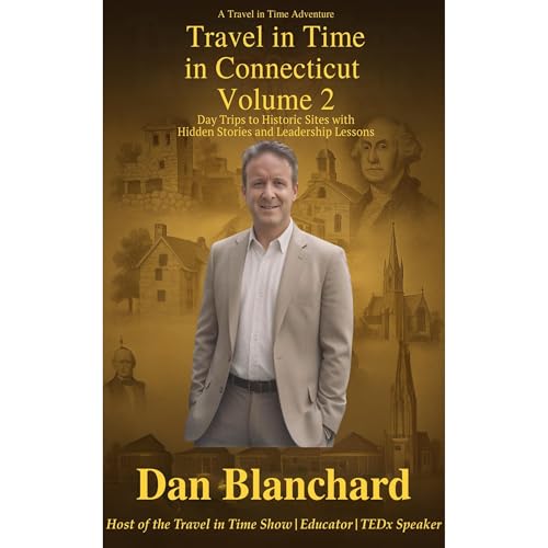 Travel in Time in Connecticut VOLUME 2 by Dan Blanchard