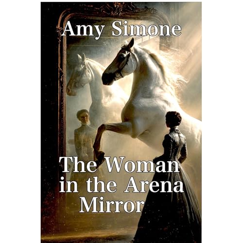 The Woman in the Arena Mirror by Amy Simone