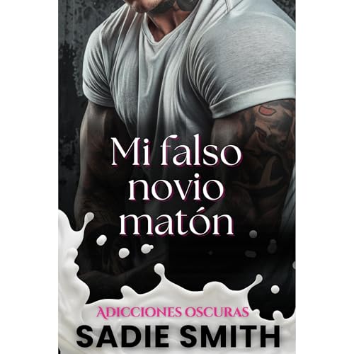 Mi falso novio matón by Sadie Smith