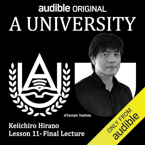 A University 平野啓一郎「複雑な世界で、より善く生きる」 - Final Lecture by 平野 啓一郎