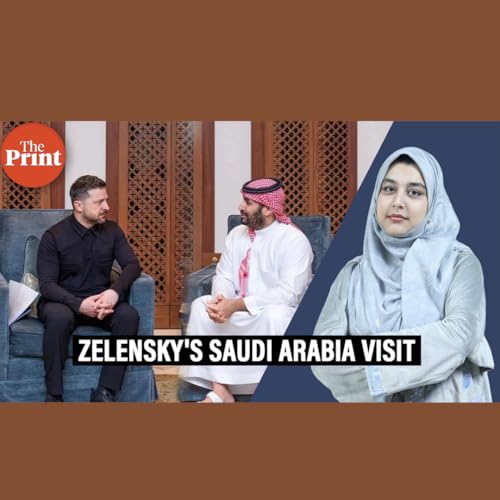 ThePrintPod: Ukraine-Saudi Arabia deal over drone expertise during Zelensky's visit & amid Gulf war by Unknown