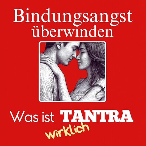 Bindungsangst verstehen – mein Weg zurück zu Nähe und echter Verbindung (Tantra) by Unknown