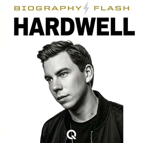 Hardwell Biography Flash: From Breda Teen Prodigy to Number One DJ in the World Twice by Unknown