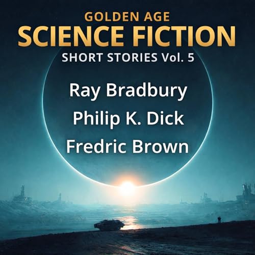 Golden Age Science Fiction Short Stories, Vol. 5 by Philip K. Dick