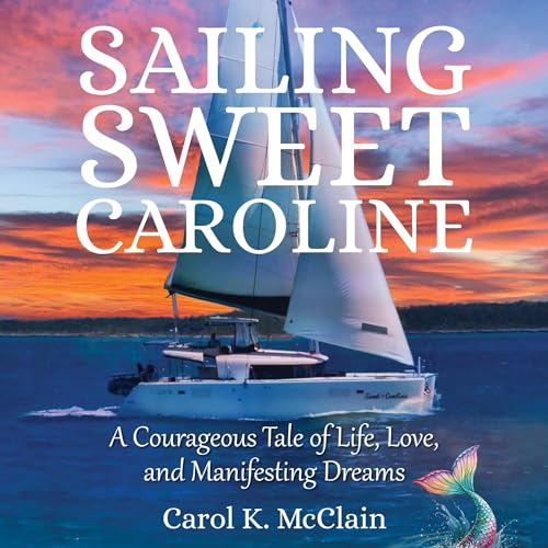 Sailing Sweet Caroline by Carol K. McClain