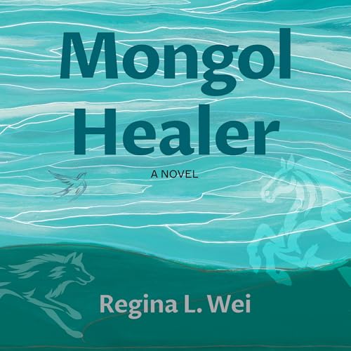Mongol Healer by Regina L. Wei