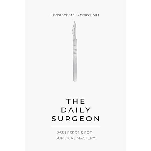 The Daily Surgeon by Christopher S. Ahmad MD
