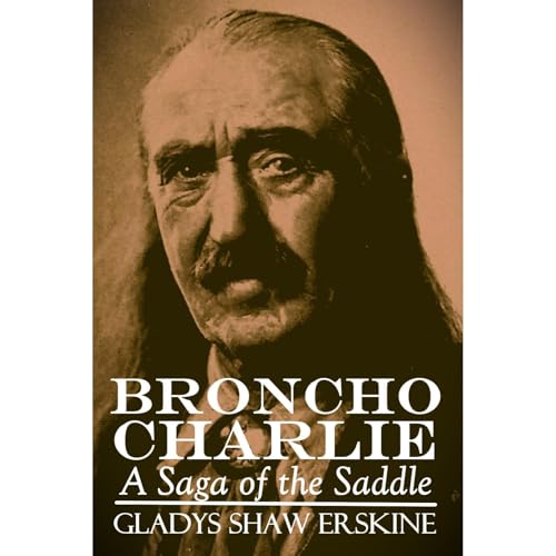 Broncho Charlie by Gladys Shaw Erskine