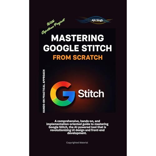 Mastering Google Stitch From Scratch by Ajit Singh