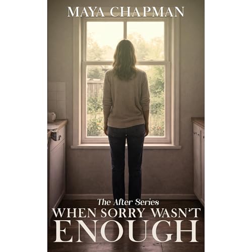 When Sorry Wasn't Enough by Maya Chapman