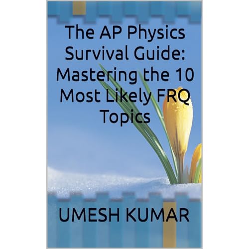The AP Physics Survival Guide: Mastering the 10 Most Likely FRQ Topics