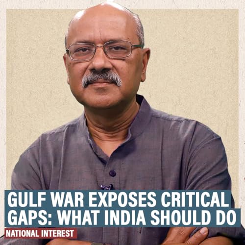 National Interest Pod: Gulf war exposed critical gaps for India. It’s time for navel-gazing, in national interest by Unknown