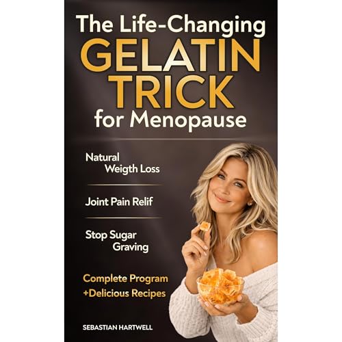 The Life-Changing Gelatin Trick for Menopause by Sebasian Hartwell