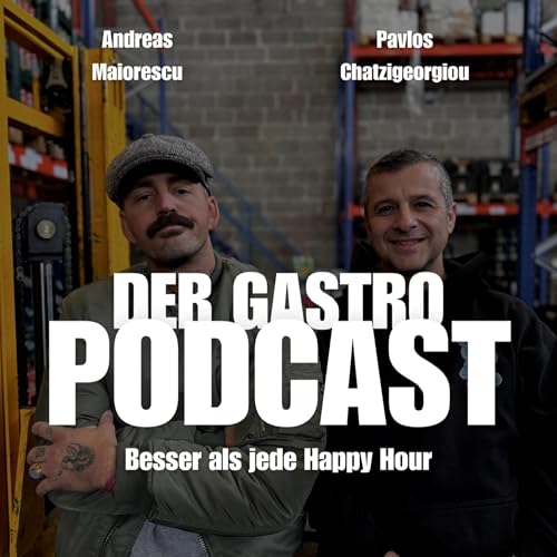 DER GASTRO PODCAST by Andreas Maiorescu und Pavlos Chatzigeorgiou 