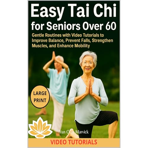 Easy Tai Chi for Seniors Over 60 by Yun Qiao Marvick