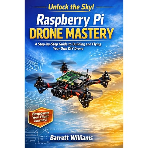 Raspberry Pi Drone Mastery by Barrett Williams