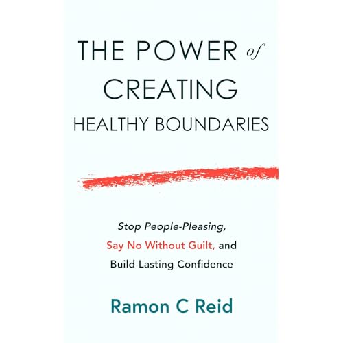The Power of Creating Healthy Boundaries by Ramon C Reid