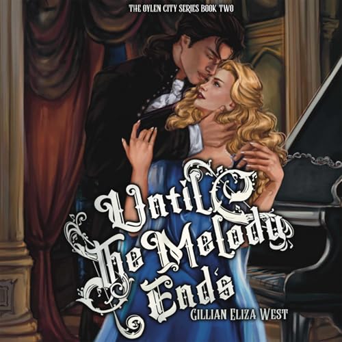 Until the Melody Ends by Gillian Eliza West