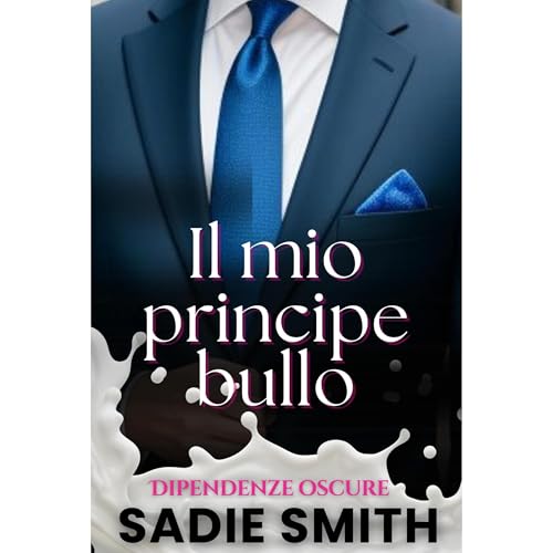 Il mio principe bullo by Sadie Smith