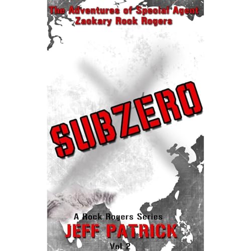 The Adventures of Special Agent Zackary Rock Rogers-- SUBZERO