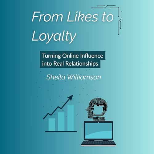 From Likes to Loyalty by Sheila Williamson