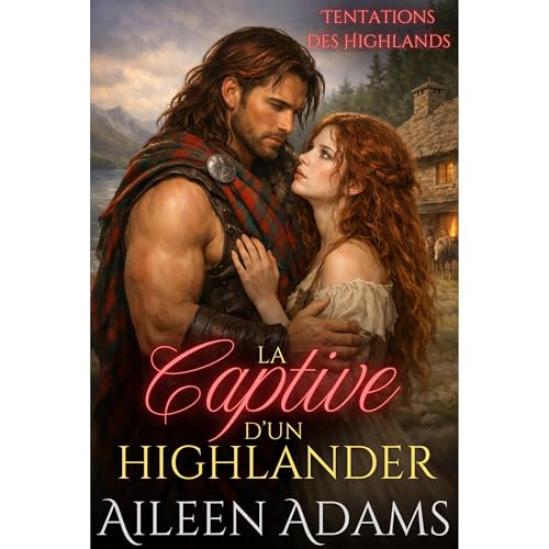 La captive d’un Highlander by Aileen Adams