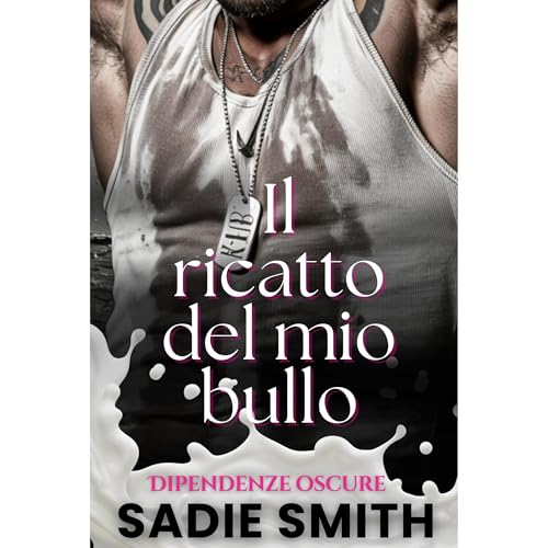 Il ricatto del mio bullo by Sadie Smith
