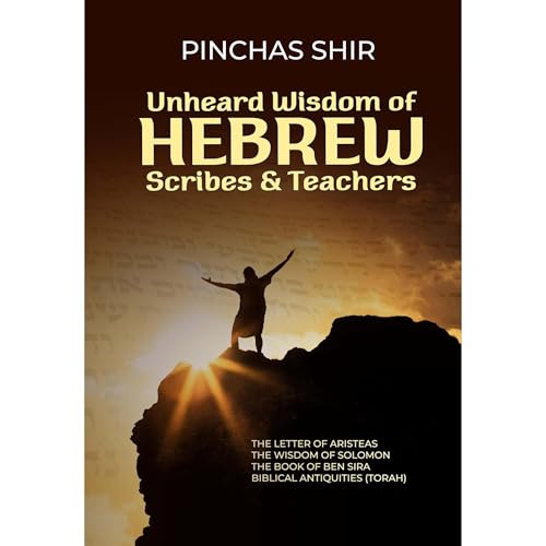 Unheard Wisdom of Hebrew Scribes and Teachers
