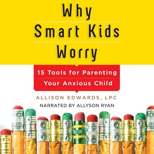 Why Smart Kids Worry by Allison Edwards