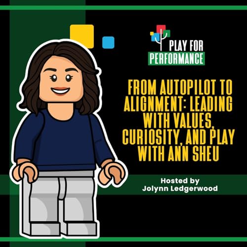 From Autopilot to Alignment: Leading with Values, Curiosity, and Play with Ann Sheu by Unknown