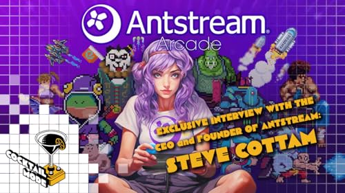 Interview with Steve Cottam CEO of Antstream Arcade - Cocktail Mode: Retro Games, Cocktails and Banter - S03E07 by Unknown
