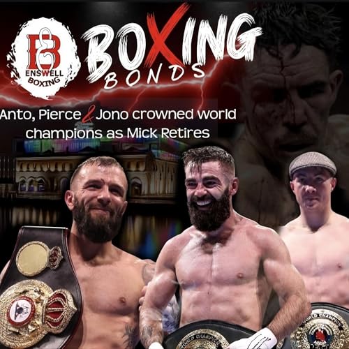Boxing Bonds - Anto, Pierce & Jono Crowned World Champions as Mick Retires by Unknown