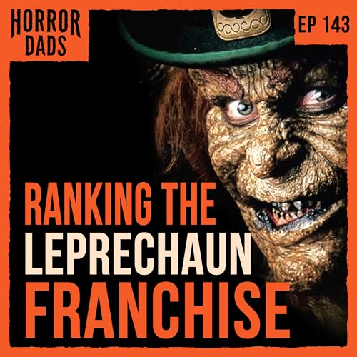 Episode 143: The Leprechaun Francise Ranked by Unknown