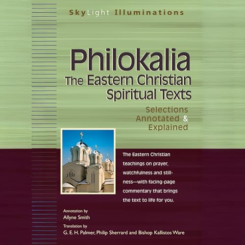 Philokalia—The Eastern Christian Spiritual Texts: Selections Annotated & Explained