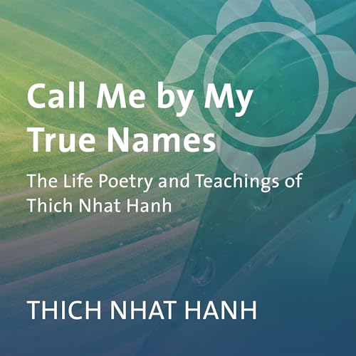 Call Me by My True Names by Thich Nhat Hanh