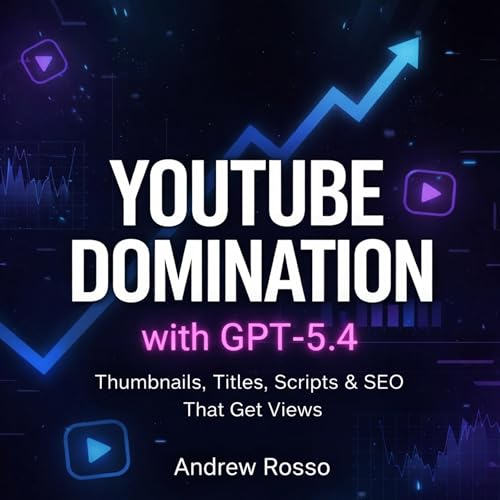 YouTube Domination with GPT-5.4