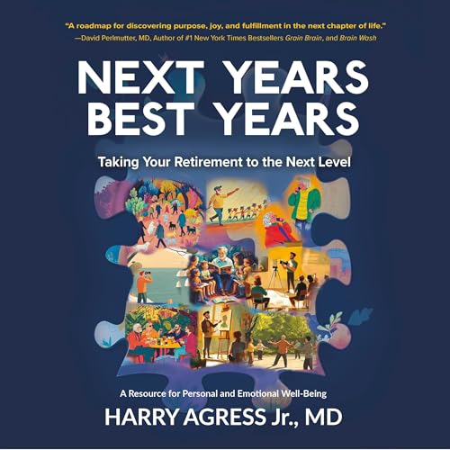 Next Years Best Years by Harry Agress Jr. MD