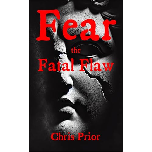 Fear, the Fatal Flaw