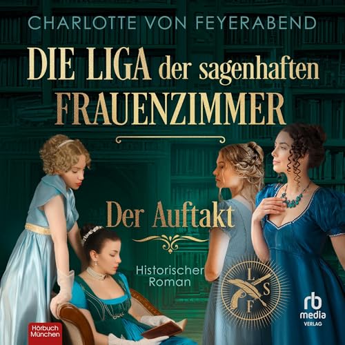 Die Liga der sagenhaften Frauenzimmer – Der Auftakt