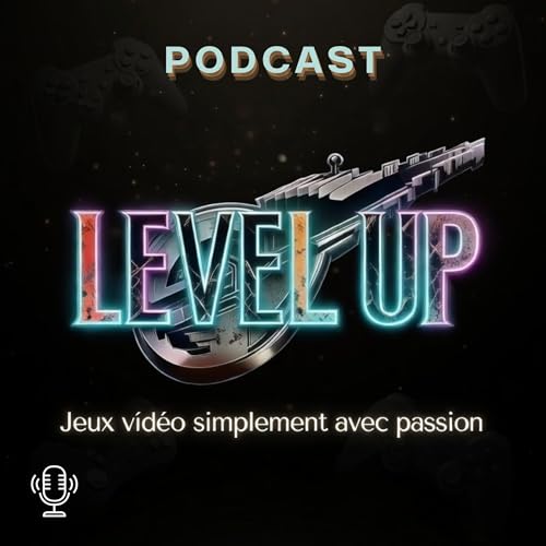 Level Up - Le Podcast by Level Up - Le Podcast