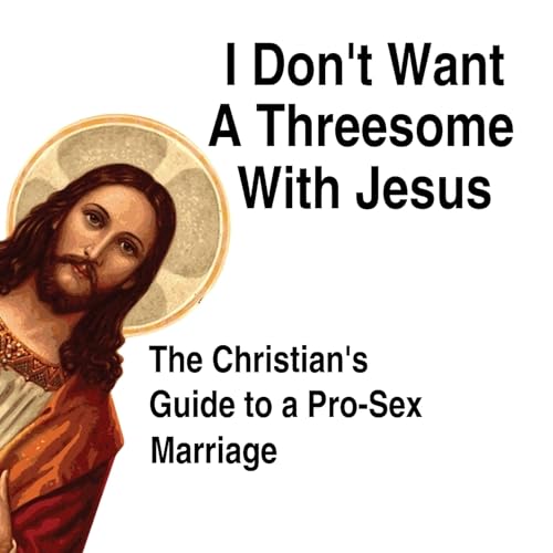 I Don't Want a Threesome with Jesus