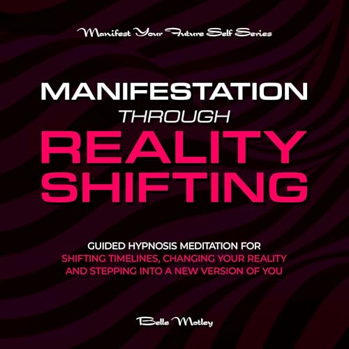 Manifestation Through Reality Shifting