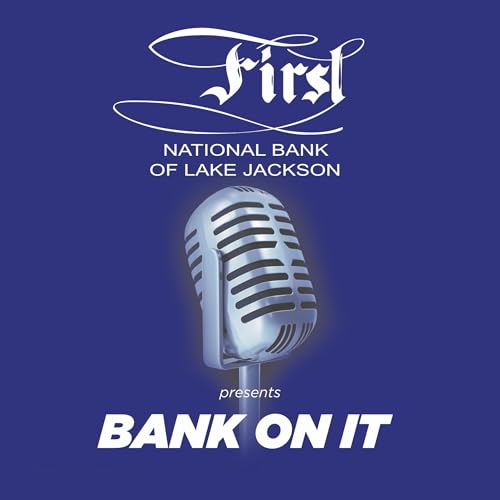First National Bank of Lake Jackson presents Bank On It!