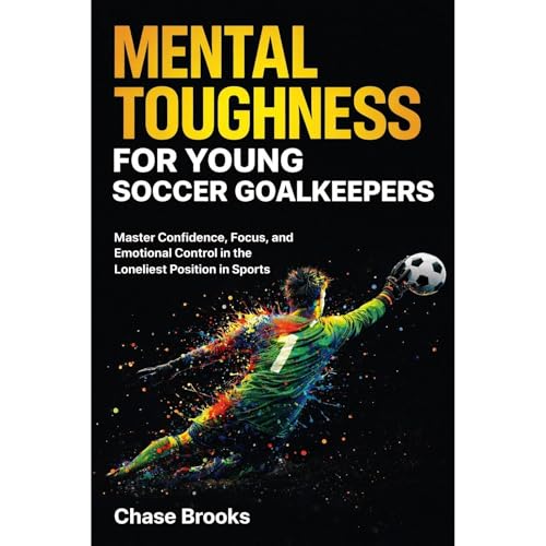 Mental Toughness for Young Soccer Goalkeepers