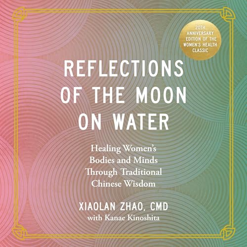 Reflections of the Moon on Water 20th Aniversary Edition by Xiaolan Zhao