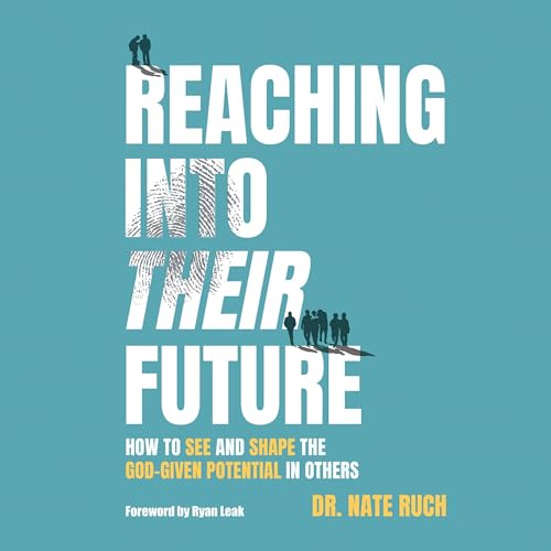 Reaching into Their Future by Dr. Nate Ruch