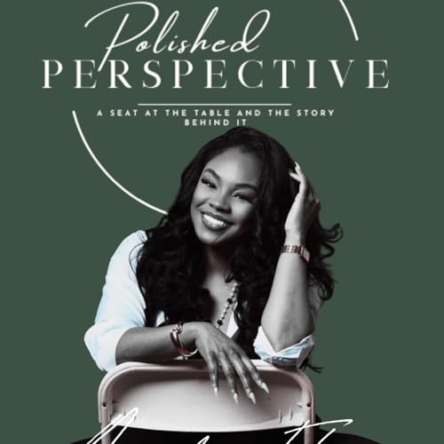 Polished Perspective by Amisty Flowers 